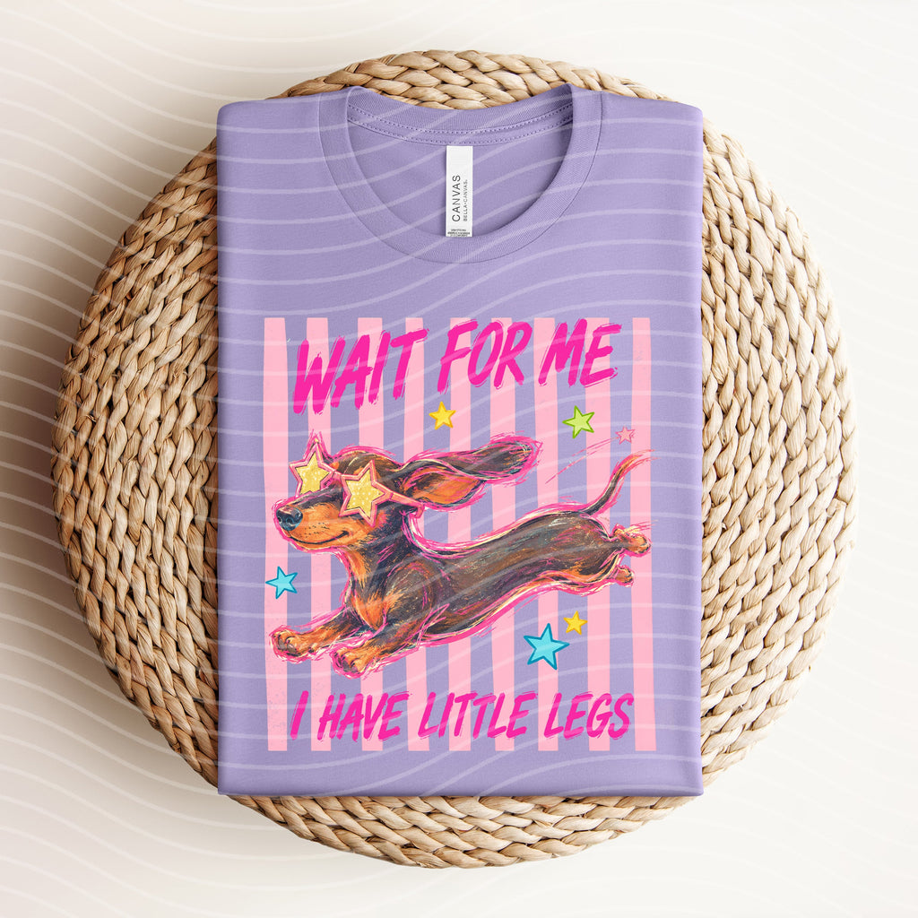 Wait for Me I Have Little Legs Graphic Tee