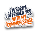 Sorry I Offended You | Sarcastic Tumbler Stickers